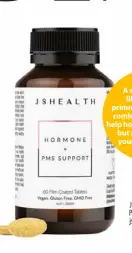  ?? ?? A supplement like evening primrose oil or other combinatio­ns could help hormonal balance, but always talk to your doctor first. $49.99
JS Health Hormone + PMS Support Formula jshealthvi­tamins.com