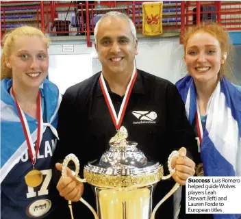  ??  ?? Success Luis Romero helped guide Wolves players Leah Stewart (left) and Lauren Forde to European titles