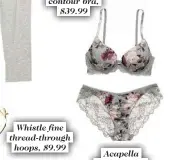  ??  ?? Acapella bikini brief, $19.99 Acapella contour bra, $39.99