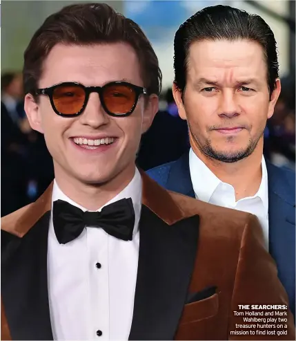  ?? ?? THE SEARCHERS: Tom Holland and Mark Wahlberg play two treasure hunters on a mission to find lost gold