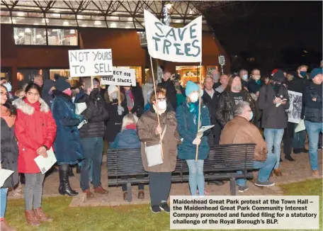  ?? ?? Maidenhead Great Park protest at the Town Hall – the Maidenhead Great Park Community Interest Company promoted and funded filing for a statutory challenge of the Royal Borough’s BLP.
