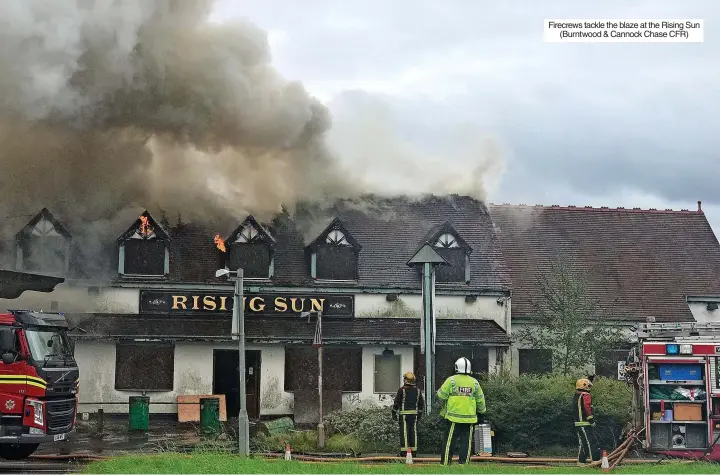  ?? ?? Firecrews tackle the blaze at the Rising Sun (Burntwood & Cannock Chase CFR)