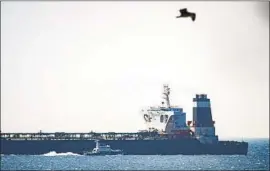  ?? Marcos Moreno Associated Press ?? A TANKER off Gibraltar, where an Iranian oil vessel was detained. A former Revolution­ary Guard leader said Iran should retaliate by seizing a British tanker.