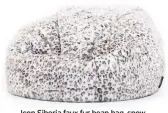  ??  ?? Icon Siberia faux fur bean bag, snow leopard, £99.99, Beanbagbaz­aar.co.uk