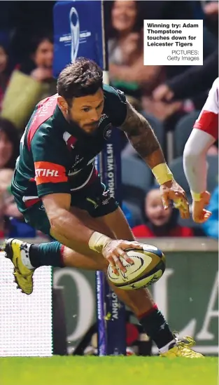  ?? PICTURES: Getty Images ?? Winning try: Adam Thompstone touches down for Leicester Tigers