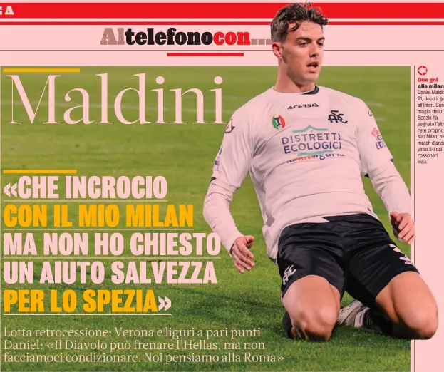  ?? ?? Due gol alle milanesi Daniel Maldini, 21, dopo il gol all’Inter. Con la maglia dello Spezia ha segnato l’altra rete proprio al suo Milan, nel match d’andata vinto 2-1 dai rossoneri