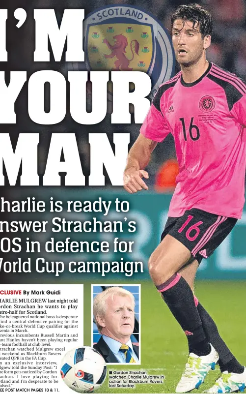  ??  ?? Gordon Strachan watched Charlie Mulgrew in action for Blackburn Rovers last Saturday.