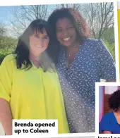  ?? ?? Brenda opened up to Coleen