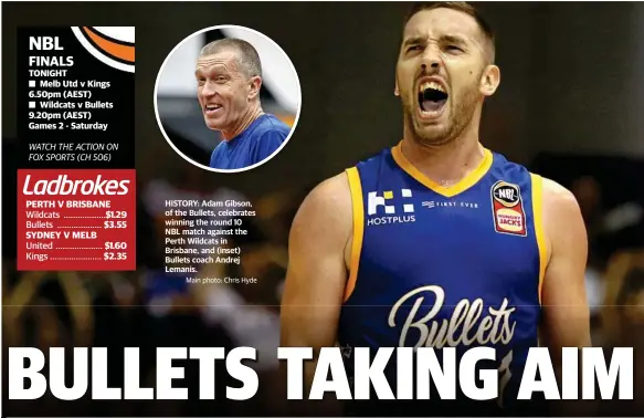  ?? Main photo: Chris Hyde ?? HISTORY: Adam Gibson, of the Bullets, celebrates winning the round 10 NBL match against the Perth Wildcats in Brisbane, and (inset) Bullets coach Andrej Lemanis.