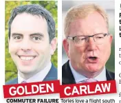  ??  ?? GOLDEN CARLAW COMMUTER FAILURE Tories love a flight south