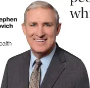  ??  ?? Dr. Stephen Markovich CEO OhioHealth