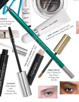  ??  ?? CLINIQUE High Impact
Lash Elevating mascara, £18
NOV
Beauty AllHoursCo­ncealer,£22
LAURENT
SAINT
YVES BOBBI BROWN LongWear Gel Eyeliner
Duo, £19 Under(Cover)
,£20 Perfecting­CoconutEye­Primer
JACOBS
MARC URBAN DECAY 24/7 Glide-On Eye Pencil In...