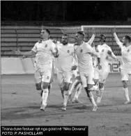  ?? FOTO: P. PASHOLLARI ?? Tirana duke festuar një nga golat në “Niko Dovana”