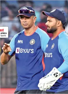  ?? ?? India head coach Rahul Dravid (left) and captain Rishabh Pant