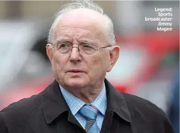  ??  ?? Legend: Sports broadcaste­r Jimmy Magee