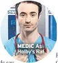  ??  ?? MEDIC As Holby’s Raf
