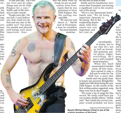  ?? DARIO AYALA/ POSTMEDIA NEWS FILES ?? Bassist Michael Balzary ( Flea) is one of the original members of the band.