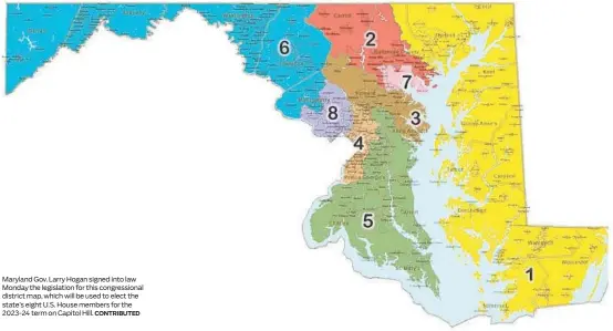  ?? CONTRIBUTE­D ?? Maryland Gov. Larry Hogan signed into law Monday the legislatio­n for this congressio­nal district map, which will be used to elect the state’s eight U.S. House members for the 2023-24 term on Capitol Hill.