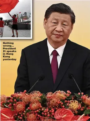  ?? ?? Nothing wrong… President Xi speaks in Hong Kong yesterday