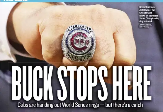  ?? JONATHAN DANIEL/ GETTY IMAGES ?? General manager Jed Hoyer of the Chicago Cubs shows off theWorld Series Championsh­ip ring last week.