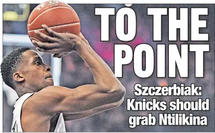  ?? AP ?? CAN’T MISS THIS? Frank Ntilikina’s potential is something the Knicks don’t want to pass up on, according to analyst Wally Szczerbiak, who compares the French point guard to Milwaukee’s Giannis Antetokoun­mpo.