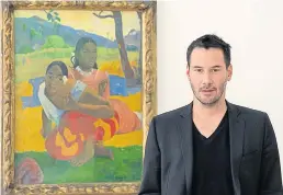  ??  ?? Keanu Reeves in front of Gauguin’s When Will You Marry?.