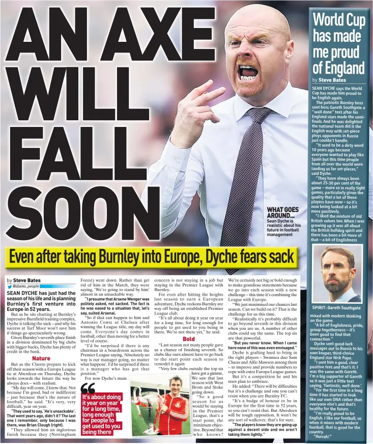  ??  ?? WHAT GOES AROUND... Sean Dyche is realistic about his future in football management SPIRIT: Gareth Southgate