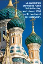  ??  ?? La cathédrale orthodoxe russe Saint-Nicolas, construite en 1859 sur le boulevard du Tzarewitch.