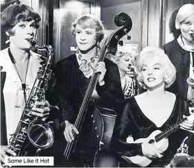  ??  ?? Some Like it Hot