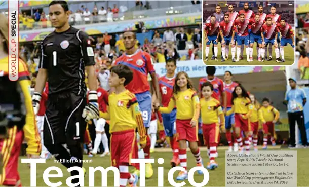  ??  ?? Above: Costa Rica's World Cup qualifing team, Sept. 5, 2017 at the National Stadium game against Mexico, tie 1-1.Costa Rica team entering the field before the World Cup game against England in Belo Horizonte, Brazil, June 24, 2014