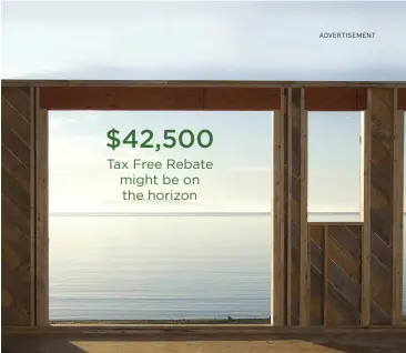  ??  ?? $42,500 Tax Free Rebate might be on the horizon