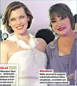  ?? ?? Köszönet
Milla Jovovich nagyon sokat köszönhet édesanyján­ak, a szintén színész Galina Loginována­k