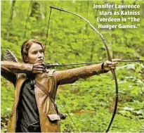  ??  ?? Jennifer Lawrence
stars as Katniss Everdeen in “The Hunger Games.”