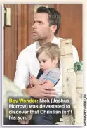  ??  ?? Boy Wonder: Nick (Joshua Morrow) was devastated to discover that Christian isn’t his son.