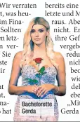  ??  ?? Bacheloret­te Gerda