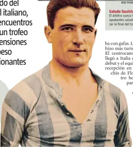  ??  ?? ‘Oriundi’
Luis Monti fue subcampeón mundial en 1930 con Argentina y, como italiano, ganó el título en 1934