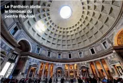  ??  ?? Le Panthéon abrite le tombeau du peintre Raphaël.