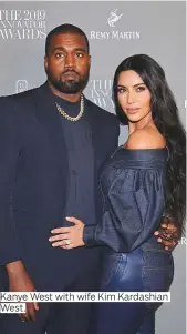  ?? Photos by AP, AFP, Reuters ?? Kanye West with wife Kim Kardashian
West.