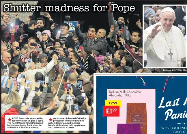  ??  ?? POPE Francis is swamped by followers keen to grab a selfie. The Pontiff found himself mobbed by his snap-happy flock when he arrived for a Vatican audience. As dozens of devoted Catholics pressed in from all sides their patient leader paused to shake...