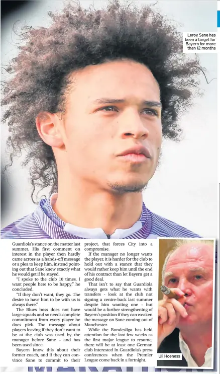  ??  ?? Uli Hoeness
Leroy Sane has been a target for Bayern for more than 12 months