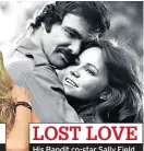 ??  ?? LOST LOVE His Bandit co-star Sally Field