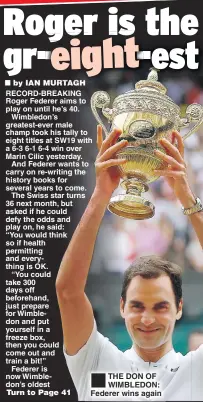  ??  ?? THE DON OF WIMBLEDON: Federer wins again
