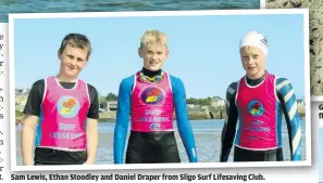  ?? ?? Sam Lewis, Ethan Stoodley and Daniel Draper from Sligo Surf Lifesaving Club.