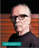  ??  ?? JOHN CARPENTER