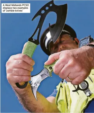  ?? ?? A West Midlands PCSO displays two examples of ‘zombie knives’