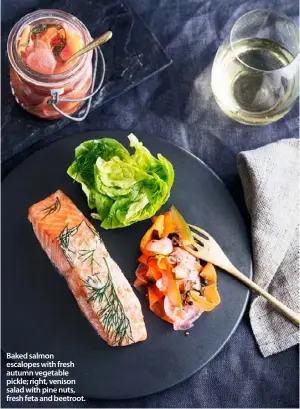  ??  ?? Baked salmon escalopes with fresh autumn vegetable pickle; right, venison salad with pine nuts, fresh feta and beetroot.