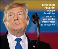  ??  ?? GRUPOS DE PRESIÓN. Trump y Guaidó, las caras de una posible intervenci­ón de Venezuela.