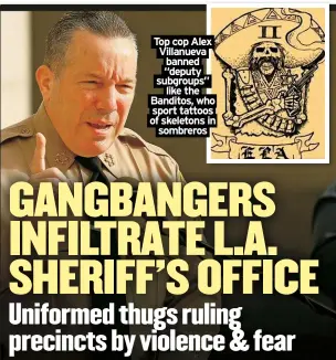  ?? ?? Top cop Alex Villanueva banned “deputy subgroups” like the Banditos, who sport tattoos of skeletons in sombreros