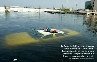  ?? #REUTERS / RICK WILKING$ ?? La Nouvelle-Orléans sous les eaux après Katrina, le 31 août 2005. En Louisiane, le niveau de la mer monte de!1!cm par an contre 3 à 4!mm en moyenne dans le reste du monde.