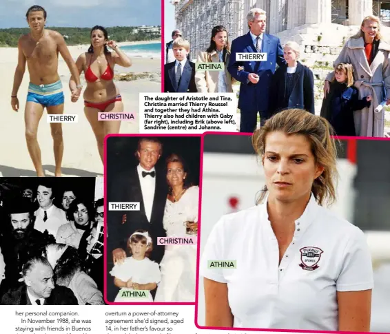  ??  ?? The daughter of Aristotle and Tina, Christina married Thierry Roussel and together they had Athina. Thierry also had children with Gaby (far right), including Erik (above left), Sandrine (centre) and Johanna. THIERRY CHRISTINA THIERRY CHRISTINA ATHINA ATHINA THIERRY ATHINA